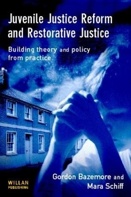 Juvenile Justice Reform and Restorative Justice - Gordon Bazemore, Mara Schiff