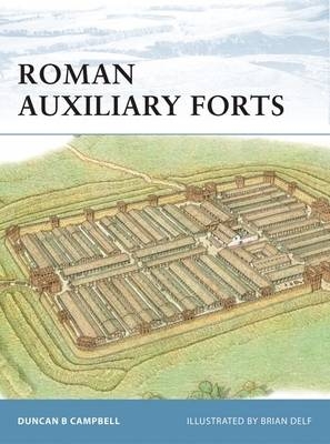 Roman Auxiliary Forts 27 BC–AD 378 - Duncan B Campbell