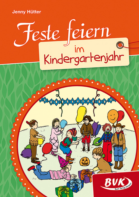 Feste feiern im Kindergartenjahr - Jenny Hütter