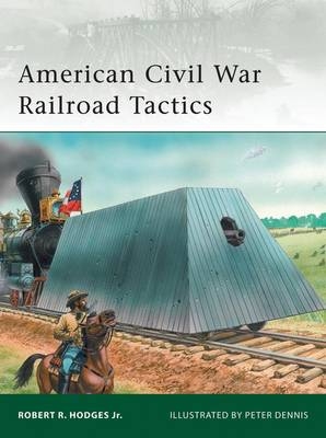 American Civil War Railroad Tactics - Robert R. Hodges Jr.