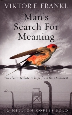 Man's Search For Meaning - Viktor E Frankl