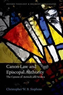 Canon Law and Episcopal Authority - Christopher W. B. Stephens