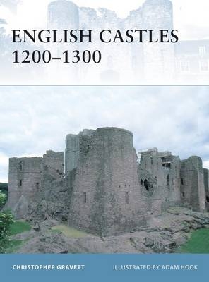 English Castles 1200–1300 - Christopher Gravett