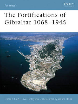 The Fortifications of Gibraltar 1068–1945 - Prof. Clive Finlayson, Darren Fa