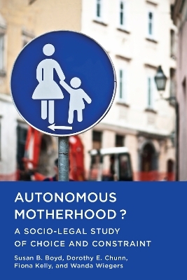 Autonomous Motherhood? - Susan B. Boyd, Dorothy E. Chunn, Fiona Kelly, Wanda Wiegers