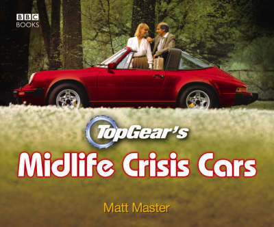 Top Gear's Midlife Crisis Cars - Matt Master