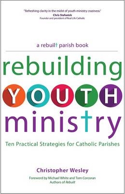 Rebuilding Youth Ministry -  Christopher Wesley