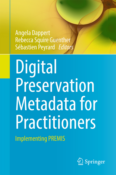 Digital Preservation Metadata for Practitioners - 