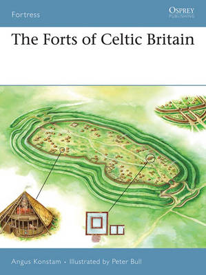 The Forts of Celtic Britain - Angus Konstam