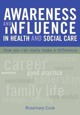 Awareness and Influence in Health and Social Care - Rosemary Cook, Alison Davies
