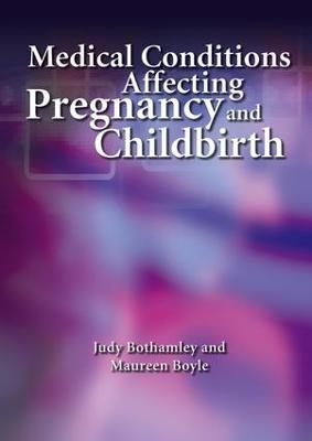 Medical Conditions Affecting Pregnancy and Childbirth - Judy Bothamley, Maureen Boyle