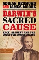 Darwin's Sacred Cause - Adrian Desmond, James Moore