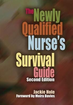 The Newly Qualified Nurse's Survival Guide - Jackie Hole
