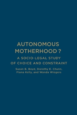 Autonomous Motherhood? - Susan B. Boyd, Dorothy E. Chunn, Fiona Kelly, Wanda Wiegers