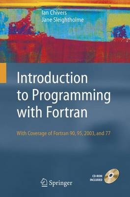 Introduction to Programming with Fortran - Ian D. Chivers, Jane Sleightholme