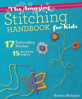 The Amazing Stitching Handbook for Kids - Kristin Nicholas