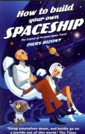 How To Build Your Own Spaceship - Piers Bizony
