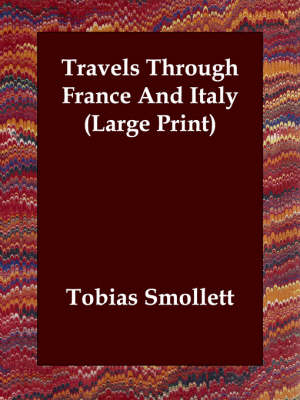 Travels Through France And Italy (Large Print) - Tobias Smollett