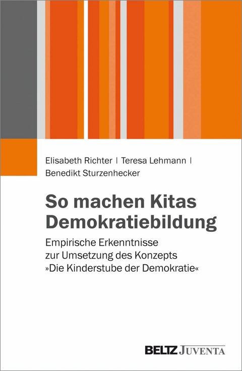 So machen Kitas Demokratiebildung -  Elisabeth Richter,  Teresa Lehmann,  Benedikt Sturzenhecker