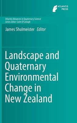 Landscape and Quaternary Environmental Change in New Zealand - 