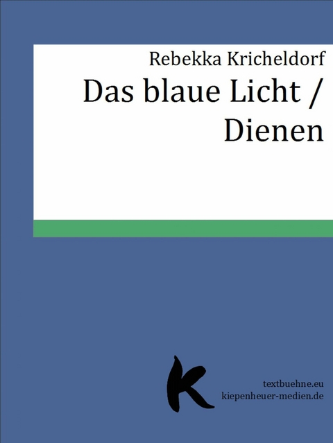 Das blaue Licht /Dienen - Rebekka Kricheldorf