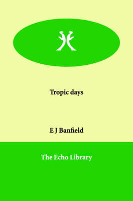 Tropic days - E J Banfield