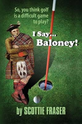 I Say...Baloney! - Scottie Fraser