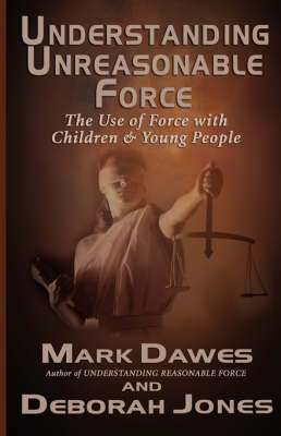 Understanding Unreasonable Force - Mark Dawes, Deborah Jones