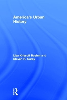 America's Urban History - Lisa Krissoff Boehm, Steven H. Corey