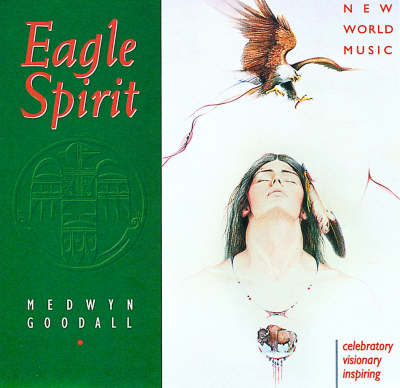 Eagle Spirit - Medwyn Goodall