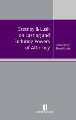 Cretney & Lush on Lasting and Enduring Powers of Attorney - S.M. Cretney, Denzil Lush