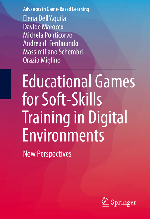 Educational Games for Soft-Skills Training in Digital Environments - Elena Dell'Aquila, ‎Davide Marocco, Michela Ponticorvo, Andrea di Ferdinando, Massimiliano Schembri, Orazio Miglino