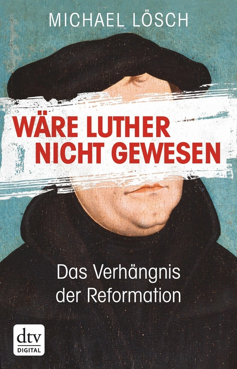 Wäre Luther nicht gewesen -  Michael Lösch