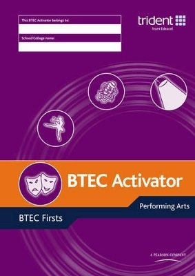 BTEC Activator: BTEC Firsts in Performing Arts - Edexcel Trident