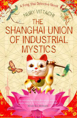 The Shanghai Union of Industrial Mystics - Nury Vittachi