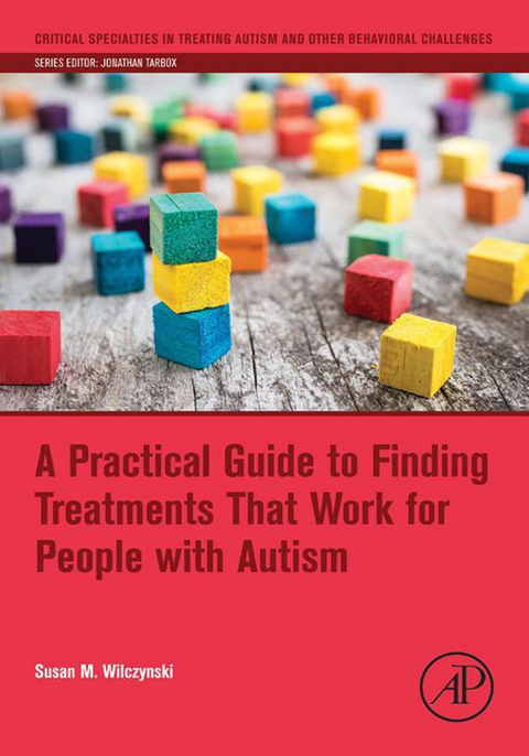 Practical Guide to Finding Treatments That Work for People with Autism -  Susan M. Wilczynski