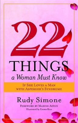 22 Things a Woman Must Know If She Loves a Man with Asperger's Syndrome - Rudy Simone