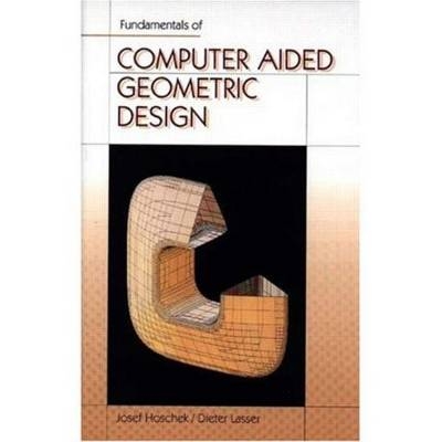 Fundamentals of Computer Aided Geometric Design - Josef Hoschek, Dieter Lasser