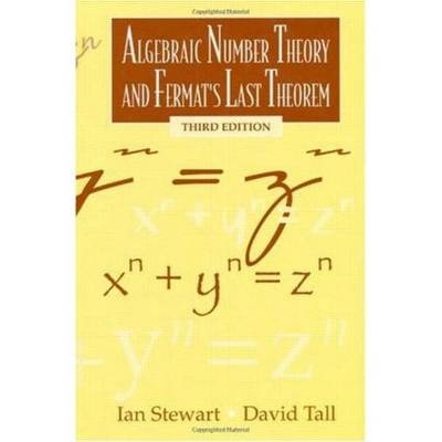 Algebraic Number Theory and Fermat's Last Theorem - Ian Stewart, David Tall