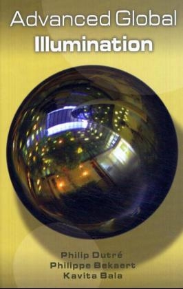 Advanced Global Illumination, Second Edition - Philip Dutre, Philippe Bekaert, Kavita Bala