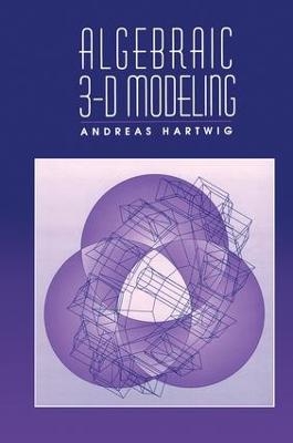 Algebraic 3-D Modeling - Andreas Hartwig