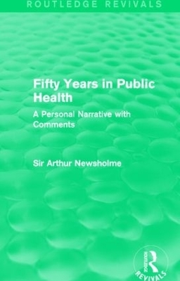 Fifty Years in Public Health (Routledge Revivals) - Sir Arthur Newsholme