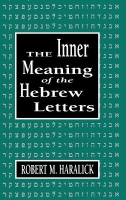 Inner Meaning of the Hebrew Letters - Robert M. Haralick