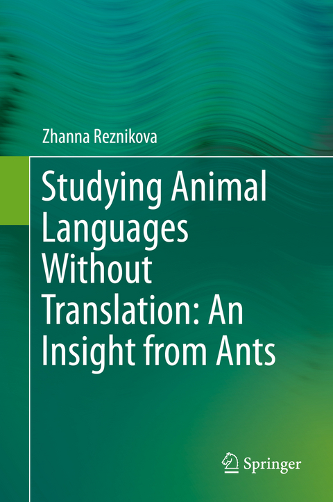 Studying Animal Languages Without Translation: An Insight from Ants - Zhanna Reznikova