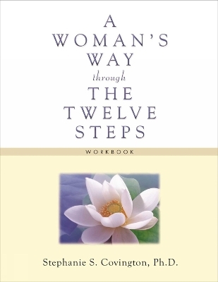 Woman's Way Through the Twelve Steps Workbook - Stephanie S Covington