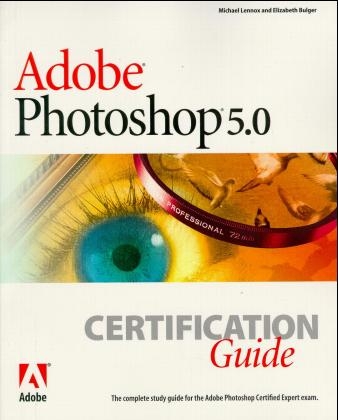 Adobe Photoshop 5.0 Certification Guide - Elizabeth Bulger, Michael Lennox