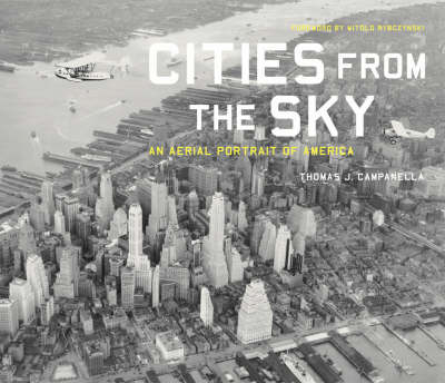 Cities from the Sky: an Aerial Portrait of America - Thomas Campanella