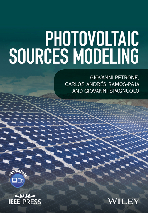 Photovoltaic Sources Modeling -  Giovanni Petrone,  Carlos Andres Ramos-Paja,  Giovanni Spagnuolo