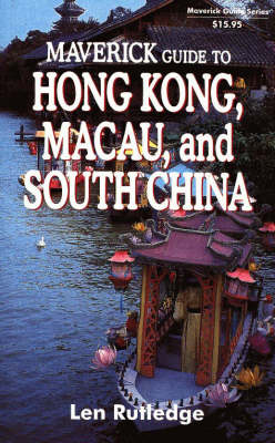 Maverick Guide to Hong Kong, Macau and Guangzhou - Len Rutledge