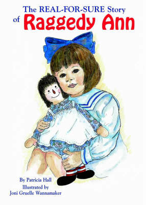 Real-For-Sure Story of Raggedy Ann, The - Patricia Hall
